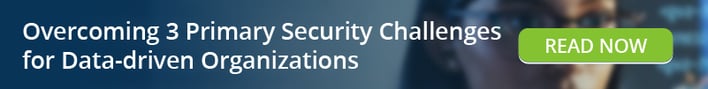 Read: Overcoming 3 Primary Security Challenges for Data-driven Organizations