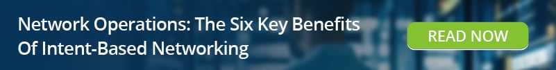 Read: Network Operations The 6 Key Benefits of Intent Based Networking