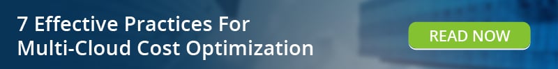 Read: 7 Effective Practices For Multi-Cloud Cost Optimization