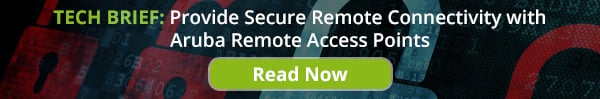 CTA_Provide Secure Remote Connectivity with Aruba Remote Access Points